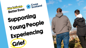 We’re excited to announce our new online course designed in partnership between No Knives, Better Lives and Cruse Scotland on supporting young people experiencing grief and bereavement.