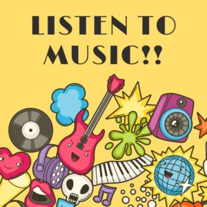 Graphic of lots of music related items, with the text above reading 'Listen to Music!!'.